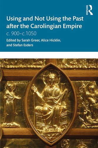 Using and Not Using the Past after the Carolingian Empire: c. 900 - c. 1050