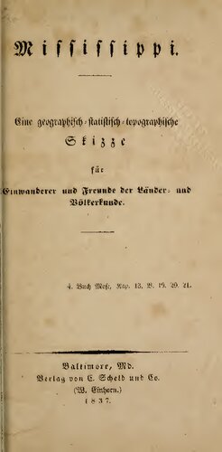 Mississippi. Eine geographisch-statistisch-topographische Skizze für Einwanderer und Freunde der Länder- und Völkerkunde