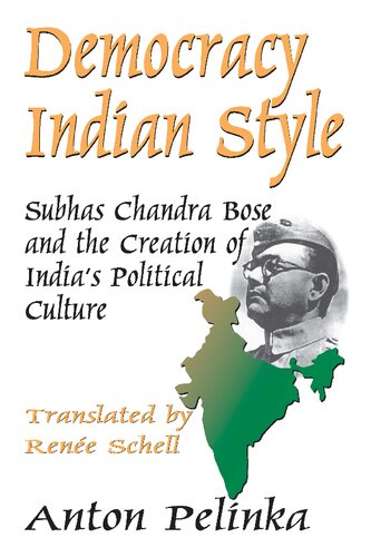Democracy Indian Style: Subhas Chandra Bose and the Creation of India’s Political Culture