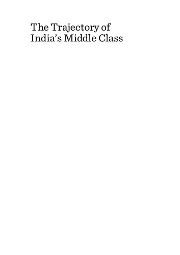 The Trajectory of India’s Middle Class : Economy, Ethics and Etiquette