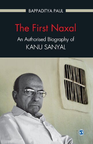 The First Naxal: An Authorised Biography of Kanu Sanyal