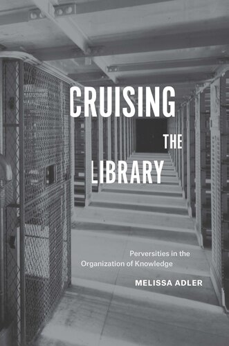 Cruising the Library: Perversities in the Organization of Knowledge