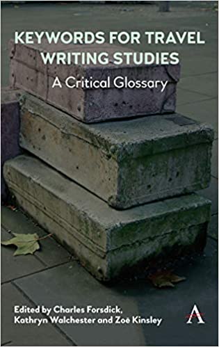 Keywords for Travel Writing Studies: A Critical Glossary