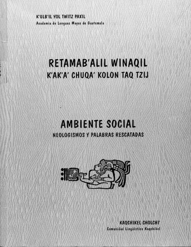 Retamabʼalil winaqil: kʼakʼaʼ chuqaʼ kolon taq tzij. Ambiente social: neologismos y palabras rescatadas