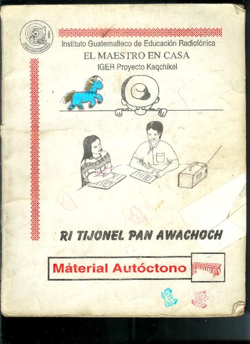 Ri tijonel pan awachoch. Wuj Richin Nsamajïx Rupam. Material Autóctono