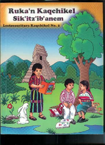 Rukaʼn Kaqchikel Sikʼitzʼibʼanem. Lectoescritura Kaqchikel No. 2