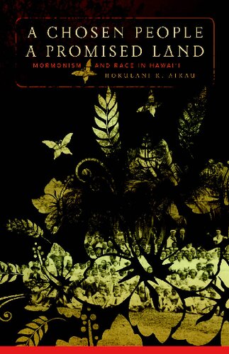 A Chosen People, a Promised Land: Mormonism and Race in Hawai'i