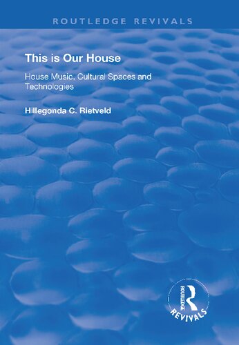 This is Our House : House Music, Cultural Spaces and Technologies