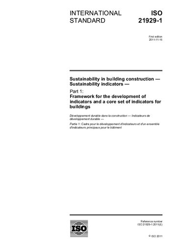 [ISO 21929-1:2011] Sustainability in building construction — Sustainability indicators — Part 1: Framework for the development of indicators and a core set of indicators for buildings