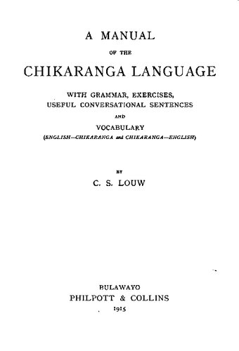 A Manual of the Chikaranga Language: With Grammar, Exercises, Useful Conversational Sentences and Vocabulary (English-Chikaranga and Chikaranga-English)