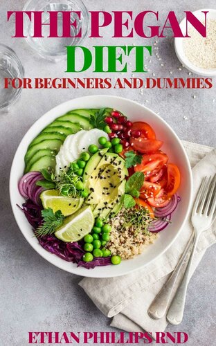 THE PEGAN DIET FOR BEGINNERS AND DUMMIES: Easy Recipes for Healthy Weight Loss And Healthy Living