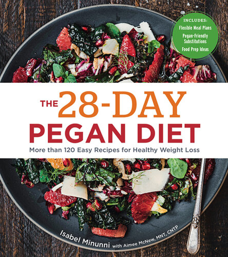 The 28-Day Pegan Diet: More than 120 Easy Recipes for Healthy Weight Loss
