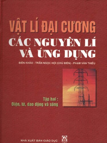 Vật lí đại cương - Các nguyên lí và ứng dụng - Tập hai: Điện, từ, dao động và sóng