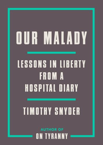 Our Malady: Lessons in Liberty From a Hospital Diary