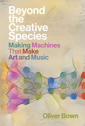Beyond the Creative Species: Making Machines That Make Art and Music