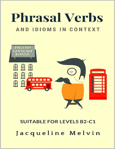 Phrasal Verbs and Idioms in Context (Suitable for Levels B2-C1)