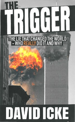 The Trigger; Exposing the Lie that Changed the World -Who Really Did It and Why