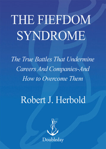 Fiefdom Syndrome : The Turf Battles That Undermine Careers and Companies - and How to Overcome Them (9780385514194)