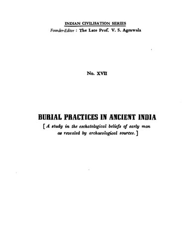 Burial practices in ancient India; a study in the eschatological beliefs of early man as revealed by archaeological sources.
