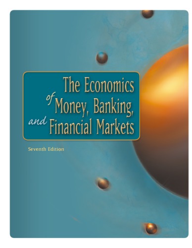 The economics of money, banking, and financial markets