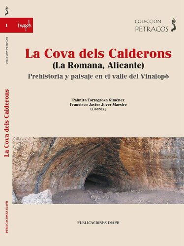 La Cova dels Calderons (La Romana, Alicante). Prehistoria y paisaje en el valle del Vinalopó