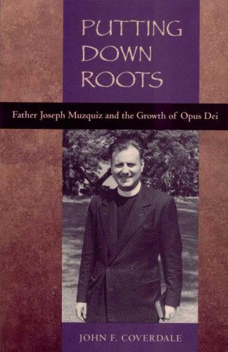 Putting Down Roots: Fr. Joseph Muzquiz and the Growth of Opus Dei