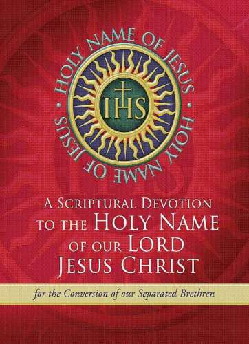 A Scriptural Novena to the Holy Name of Our Lord Jesus Christ: For the Conversion of Our Separated Brethren