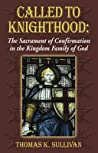 Called to Knighthood: The Sacrament of Confirmation in the Kingdom Family of God