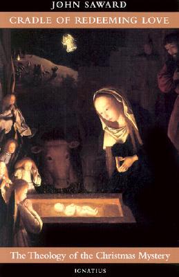 Cradle of Redeeming Love: The Theology of the Christmas Mystery