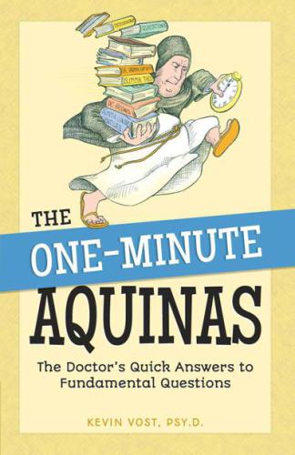 One-Minute Aquinas: The Doctor’s Quick Answers to Fundamental Questions
