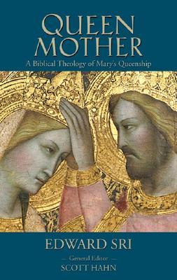 Queen Mother: A Biblical Theology of Mary’s Queenship