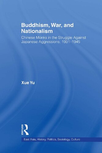 Buddhism, War and Nationalism: Chinese Monks in the Struggle Against Japanese Aggression, 1931-1945