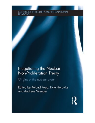 Negotiating the Nuclear Non-Proliferation Treaty: Origins of the Nuclear Order