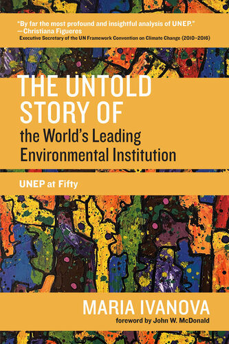 The Untold Story of the Worlds Leading Environmental Institution: UNEP at Fifty