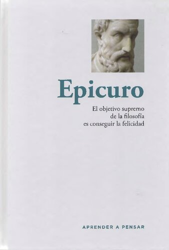 Epicuro. El objetivo supremo de la filosofia es conseguir la felicidad