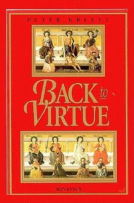 Back to Virtue: Traditional Moral Wisdom for Modern Moral Confusion