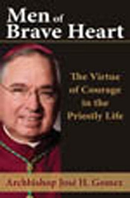 Men of Brave Heart: The Virtue of Courage in the Priestly Life