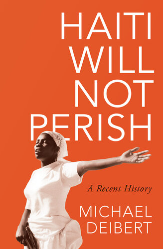 Haiti Will Not Perish: A Recent History