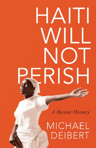 Haiti Will Not Perish: A Recent History