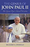 The Genius of Pope John Paul II: The Great Pope’s Moral Wisdom