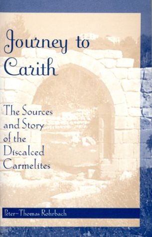 Journey to Carith: The Sources and Story of the Discalced Carmelites