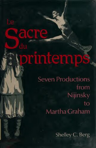 Le Sacre Du Printemps: Seven Productions from Nijinsky to Martha Graham