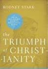 The Triumph of Christianity: How the Jesus Movement Became the World’s Largest Religion