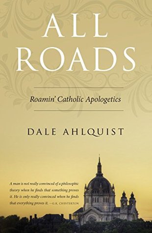 All Roads: Roamin’ Catholic Apologetics