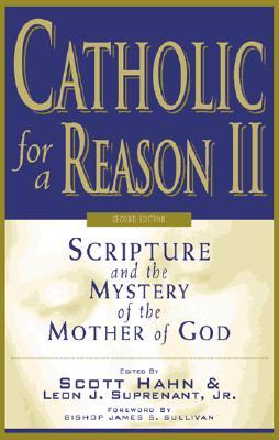 Catholic for a Reason II: Scripture and the Mystery of the Mother of God