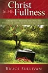 Christ In His Fullness: A Protestant Minister Discovers the Fullness of Christ in the Catholic Church