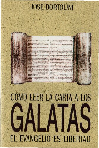 Como leer la carta a los Gálatas : el evangelio es libertad