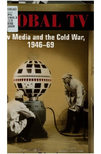 Global TV: New Media and the Cold War, 1946-69
