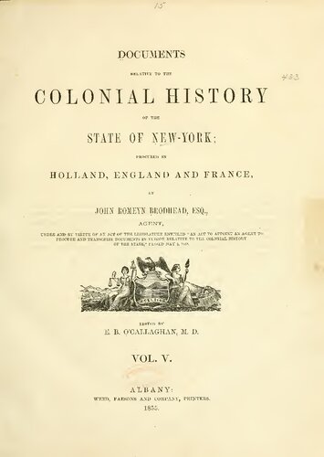 Documents Relative to the Colonial History of the State of New York; Procured in Holland, England and France