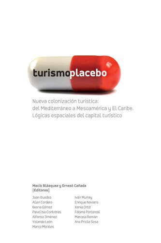Turismo placebo : nueva colonización turística : del Mediterráneo a Mesoamérica y El Caribe : lógicas espaciales del capital turístico